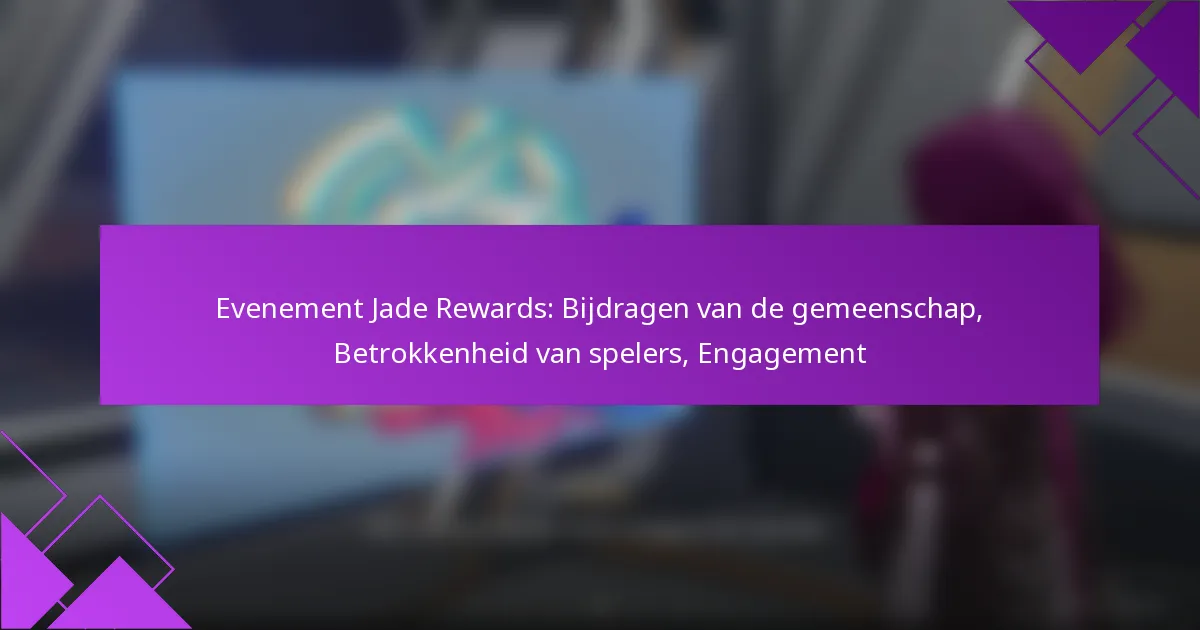 Evenement Jade Rewards: Bijdragen van de gemeenschap, Betrokkenheid van spelers, Engagement