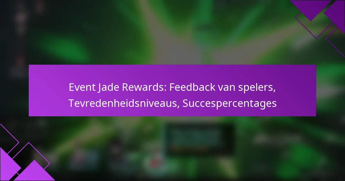 Event Jade Rewards: Feedback van spelers, Tevredenheidsniveaus, Succespercentages