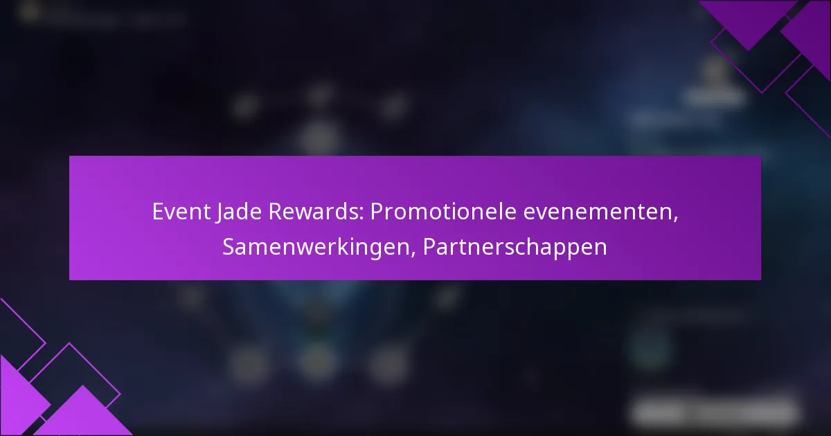 Event Jade Rewards: Promotionele evenementen, Samenwerkingen, Partnerschappen