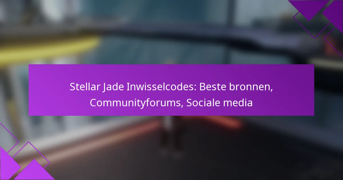 Stellar Jade Inwisselcodes: Beste bronnen, Communityforums, Sociale media