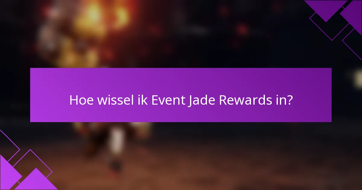 Hoe wissel ik Event Jade Rewards in?