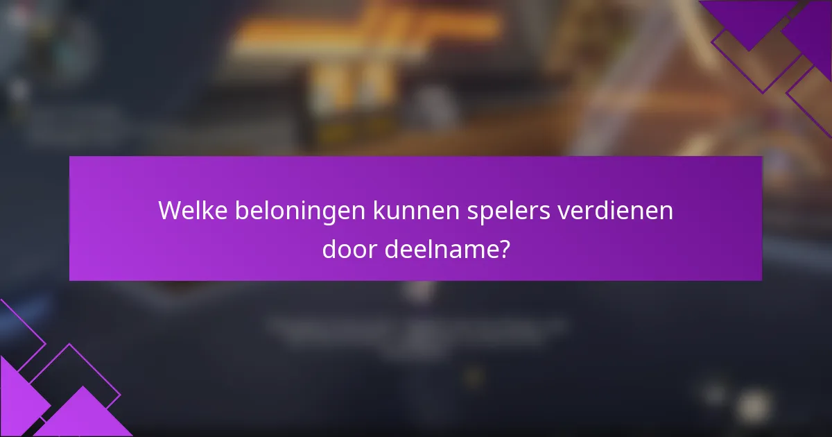 Welke beloningen kunnen spelers verdienen door deelname?